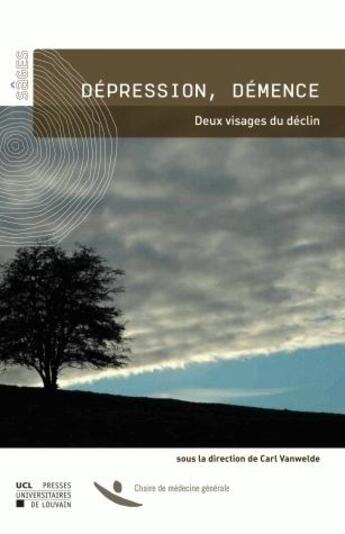 Couverture du livre « Dépression démence ; deux visages du déclin » de Carl Vanwelde aux éditions Pu De Louvain