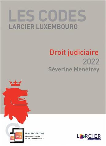 Couverture du livre « Les codes Larcier Luxembourg : code Larcier Luxembourg droit judiciaire (édition 2022) » de Severine Menetrey aux éditions Larcier Luxembourg