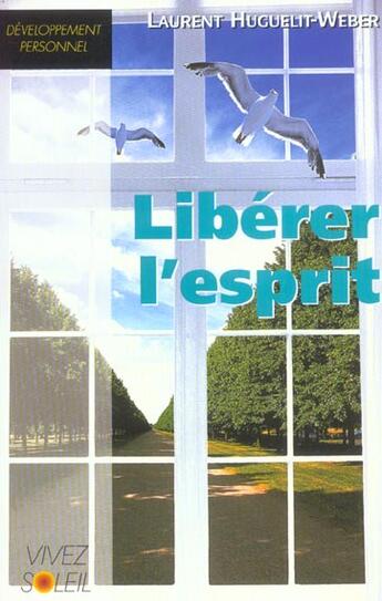 Couverture du livre « Liberer l'esprit » de Huguelit-Weber L. aux éditions Vivez Soleil