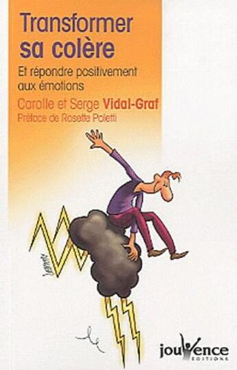 Couverture du livre « Transformer sa colère ; et répondre positivement aux émotions » de Carolle Vidal-Graf aux éditions Jouvence