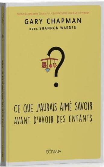 Couverture du livre « Ce que j'aurais aimé savoir avant d'avoir des enfants » de Gary Chapman aux éditions Ourania