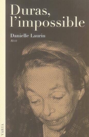Couverture du livre « Duras, l'impossible » de Laurin Danielle aux éditions Editions Varia
