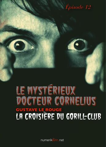 Couverture du livre « Le mystérieux docteur Cornélius t.12 » de Gustave Le Rouge aux éditions Numeriklivres