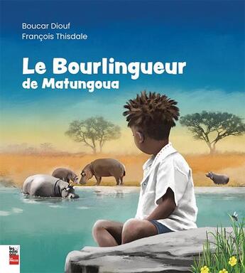 Couverture du livre « Le bourlingueur de Matungoua » de Francois Thisdale et Boucar Diouf aux éditions La Presse