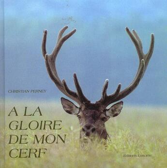 Couverture du livre « A la gloire de mon cerf » de Perney C aux éditions Lariviere