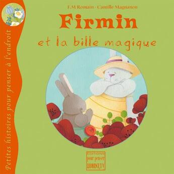 Couverture du livre « Firmin et la bille magique » de Camille Magnanon et Fred Marie Romain aux éditions Pour Penser A L'endroit