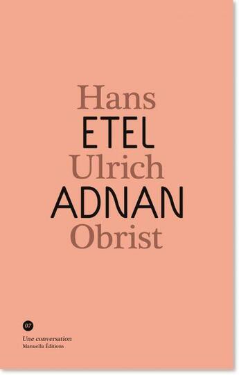 Couverture du livre « Une conversation t.7 » de Hans Ulrich Obrist et Etel Adnan aux éditions Manuella