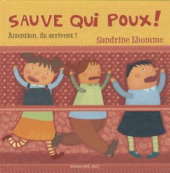 Couverture du livre « Sauve qui poux ! attention, ils arrivent ! » de Sandrine Lhomme aux éditions Mic Mac Editions