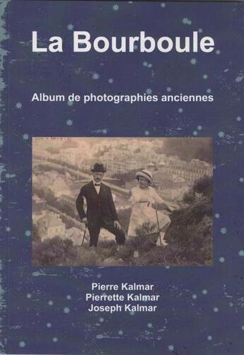 Couverture du livre « La bourboule ; album de photographies anciennes » de Pierre Kalmar et Pierrette Kalmar et Joseph Kalmar aux éditions Crebu Nigo