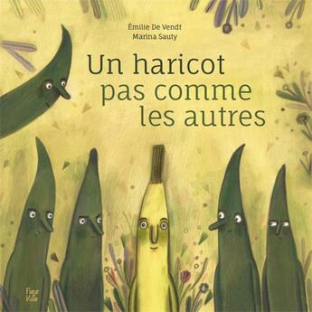 Couverture du livre « Un haricot pas comme les autres » de Marina Sauty et Emilie De Vendt aux éditions Fleur De Ville