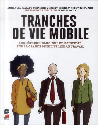 Couverture du livre « Tranches de vie mobile ; enquête sociologique sur la grande mobilité liée au travail » de Vincent Kaufmann et Emmanuel Ravalet et Stephanie Vincent-Geslin et Jean Leveugle aux éditions Loco