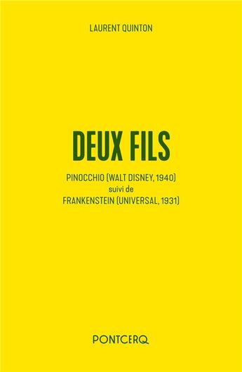 Couverture du livre « Deux fils : Pinocchio (Walt Disney, 1940) ; Frankenstein (Universal, 1931) » de Laurent Quinton aux éditions Pontcerq