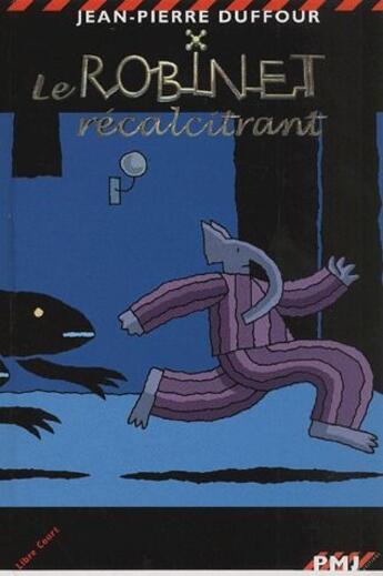 Couverture du livre « Le robinet récalcitrant » de Jean-Pierre Duffour aux éditions Pmj