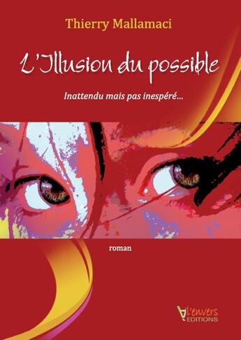 Couverture du livre « L'illusion du possible t.1 ; inattendu mais pas inespéré » de Thierry Mallamaci aux éditions A L'envers Editions