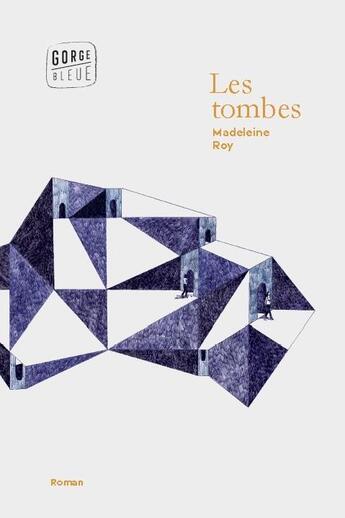 Couverture du livre « Les tombes » de Madeleine Roy aux éditions Gorge Bleue