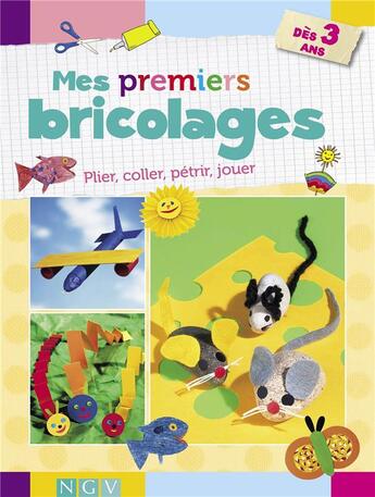 Couverture du livre « Mes premiers bricolages ; plier, coller, pétrir, jouer » de  aux éditions Ngv