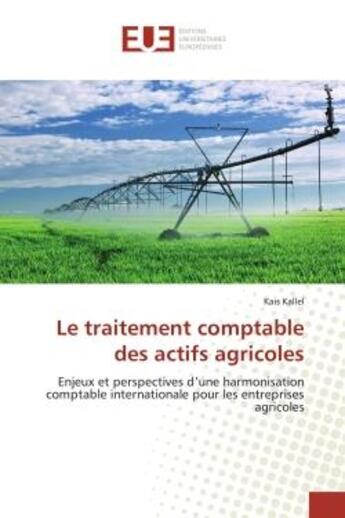 Couverture du livre « Le traitement comptable des actifs agricoles - enjeux et perspectives d'une harmonisation comptable » de Kallel Kais aux éditions Editions Universitaires Europeennes