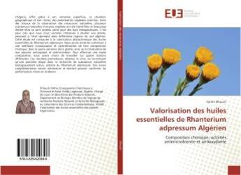 Couverture du livre « Valorisation des huiles essentielles de rhanterium adpressum algerien - composition chimique, activi » de Elhouiti Fatiha aux éditions Editions Universitaires Europeennes