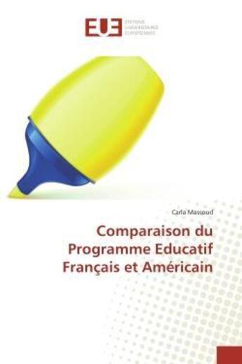 Couverture du livre « Comparaison du programme educatif francais et americain » de Massoud Carla aux éditions Editions Universitaires Europeennes