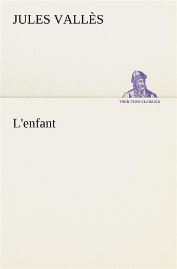 Couverture du livre « L'enfant » de Jules Valles aux éditions Tredition