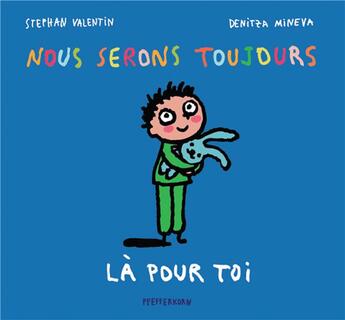 Couverture du livre « Nous serons toujours là pour toi » de Stephan Valentin et Denitza Mineva aux éditions Pfefferkorn