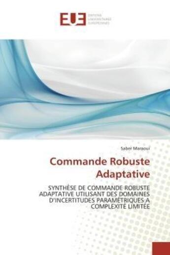 Couverture du livre « Commande robuste adaptative - synthese de commande robuste adaptative utilisant des domaines d'incer » de Maraoui Saber aux éditions Editions Universitaires Europeennes