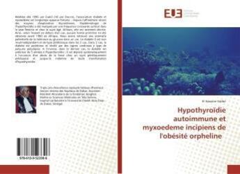 Couverture du livre « Hypothyroidie autoimmune et myxoedeme incipiens de l'obesite orpheline » de  aux éditions Editions Universitaires Europeennes