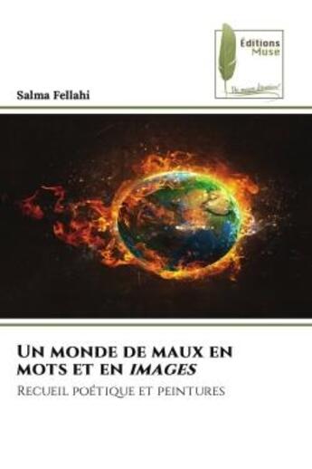 Couverture du livre « Un monde de maux en mots et en images : Recueil poétique et peintures » de Salma Fellahi aux éditions Muse