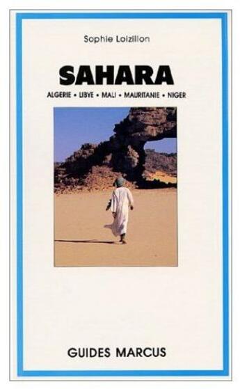 Couverture du livre « Sahara ; Algérie, Libye, Mali, Mauritanie, Niger » de Loizillon. Soph aux éditions Marcus Nouveau