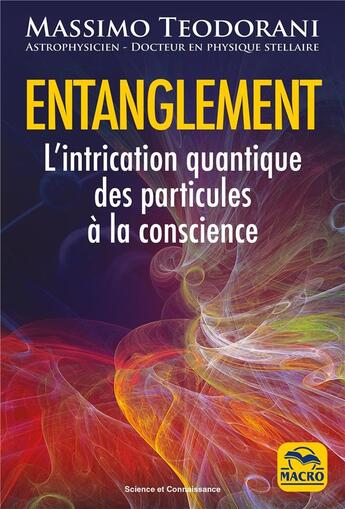 Couverture du livre « Entanglement : l'intrication quantique, des particules à la conscience » de Massimo Teodorani aux éditions Macro Editions