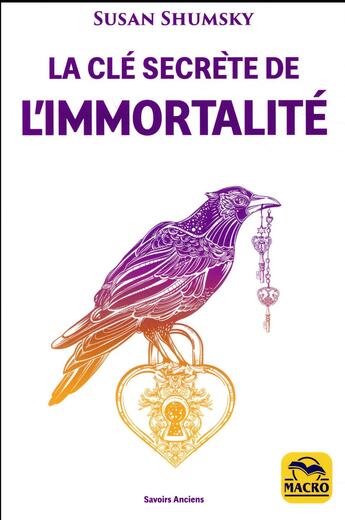 Couverture du livre « La clé secrète de l'immortalité (2e édition) » de Susan Shumsky aux éditions Macro Editions