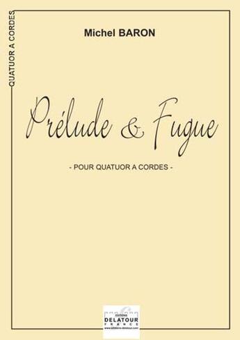 Couverture du livre « Prelude et fugue » de Michel Baron aux éditions Delatour