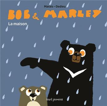 Couverture du livre « Bob et Marley ; la maison » de Thierry Dedieu et Frederic Marais aux éditions Seuil Jeunesse