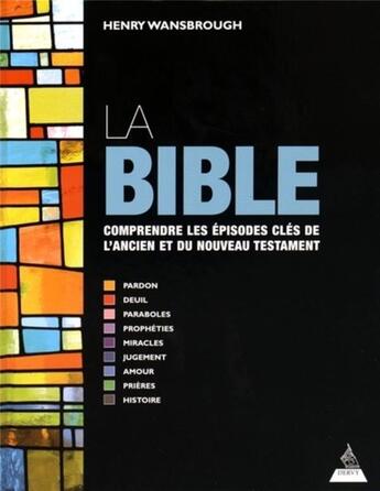 Couverture du livre « La Bible ; comprendre les épisodes clés de l'Ancien et du Nouveau Testament » de Henry Wansbrough aux éditions Dervy