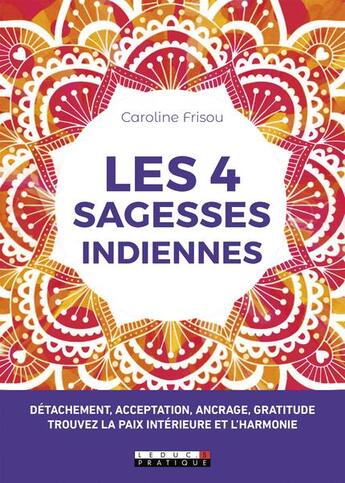 Couverture du livre « Les 4 sagesses indiennes » de Caroline Frisou aux éditions Leduc