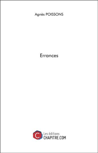 Couverture du livre « Errances » de Agnes Poissons aux éditions Chapitre.com