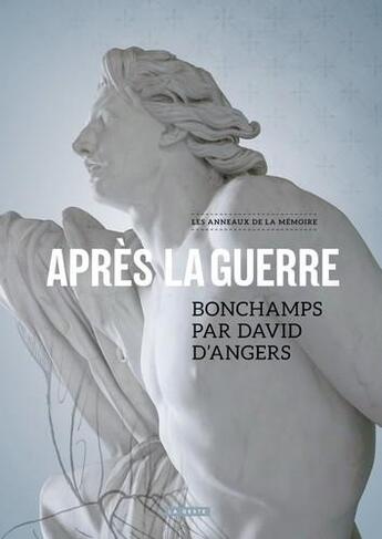 Couverture du livre « Après la guerre ; Bonchamps par David d'Angers » de Les Anneaux De La Memoire aux éditions Geste