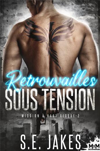 Couverture du livre « Mission à haut risque Tome 2 : retrouvailles sous tension » de S. E. Jakes aux éditions Mxm Bookmark