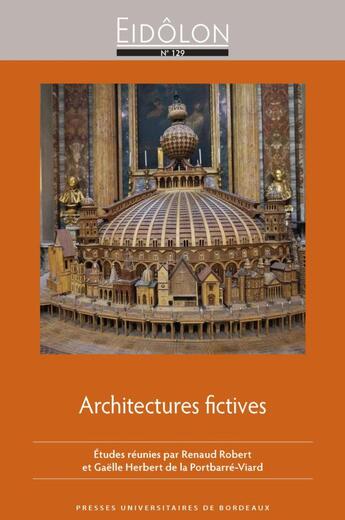 Couverture du livre « Architectures fictives - representer l'architecture : pratiques litteraires et artistiques des epoqu » de Robert aux éditions Pu De Bordeaux