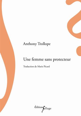 Couverture du livre « Une femme sans protecteur » de Anthony Trollope aux éditions Sillage