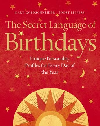 Couverture du livre « The secret language of birthdays ; unique personality profiles for every day of the year » de Joost Elffers et Gary Goldschneider aux éditions 