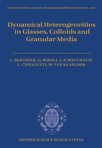 Couverture du livre « Dynamical Heterogeneities in Glasses, Colloids, and Granular Media » de Ludovic Berthier aux éditions Oup Oxford