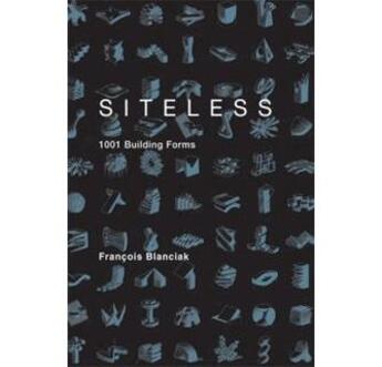 Couverture du livre « Siteless 1001 buildings forms » de Francois Blanciak aux éditions Mit Press