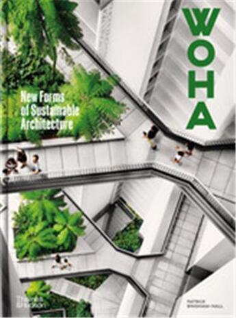 Couverture du livre « Woha : new forms of sustainable architecture » de Patrick Bingham-Hall aux éditions Thames & Hudson