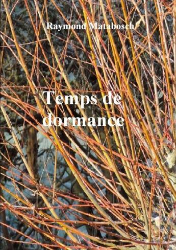 Couverture du livre « Temps de dormance » de Raymond Matabosch aux éditions Lulu