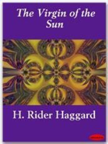 Couverture du livre « The Virgin of the Sun » de Henry Rider Haggard aux éditions Ebookslib