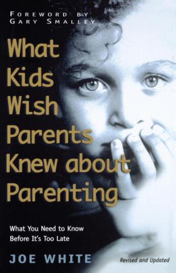 Couverture du livre « What Kids Wish Parents Knew about Parenting » de White Joe aux éditions Howard Books