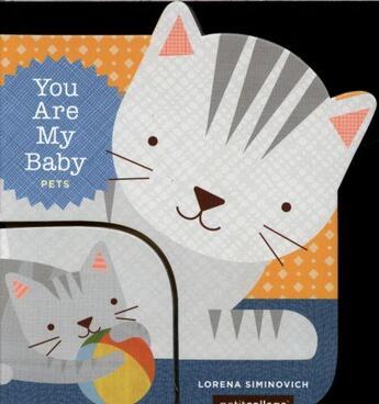 Couverture du livre « PETS - YOU ARE MY BABY » de Lorena Siminovich aux éditions Chronicle Books