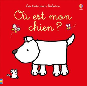 Couverture du livre « Où est mon chien ? » de Rachel Wells et Fiona Watt aux éditions Usborne