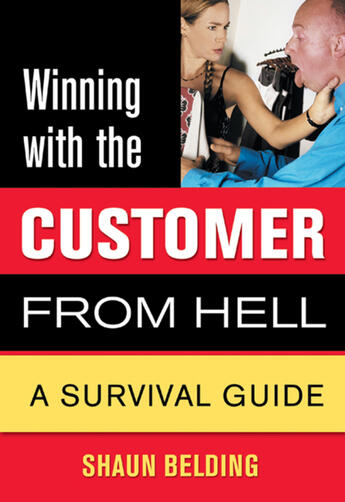 Couverture du livre « Winning with the Customer from Hell » de Shaun Belding et Alex Doulis aux éditions Ecw Press